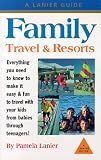 Family Travel & Resorts: The Complete Guide (Family Travel & Resorts)