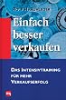 Einfach besser verkaufen. Das Intensivtraining f�r mehr Verkaufserfolg