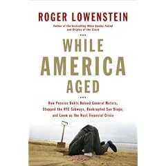 While America Aged: How Pension Debts Ruined General Motors, Stopped the NYC Subways, Bankrupted San Diego, and Loom as the Next Financial