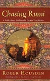 Chasing Rumi. A Fable About Finding the Heart's True Desire