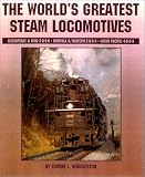 World's Greatest Steam Locomotives: C&O 2-6-6-6, Virginian 2-6-6-6, N&W 2-6-6-4, Up 4-8-8-4