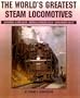 World's Greatest Steam Locomotives