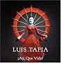 Luis Tapia: Ay, Que Vida!