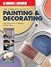 The Complete Guide to Painting and Decorating: Using Paint, Stain and Wallpaper in Home Decor (Black & Decker Complete Guide To...)