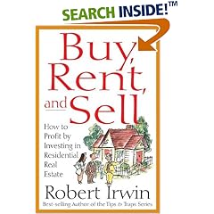 Buy, Rent and Sell: How to Profit by Investing in Residential Real Estate