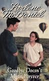 Goodbye Doesn't Mean Forever (A Bantam Starfire Book)