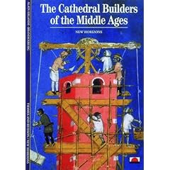 The Cathedral Builders of the Middle Ages (New Horizons)