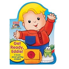 Get Ready, Eddie! A Book About Getting Dressed (Fisher Price Little People)