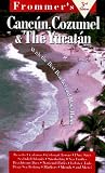 Frommer's 97 Cancun, Cozumel & the Yucatan (Frommer's Complete Guides)