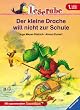 Der kleine Drache will nicht zur Schule. Leserabe. 1. Lesestufe, ab 1. Klasse