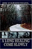 A Long Healing Come Slowly