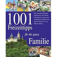 1001 Freizeittipps f�r die ganze Familie