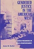 Gendered Justice in the American West: Women Prisoners in Men`s Penitentiaries