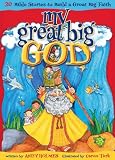 My Great Big God: 20 Bible Stories to Build a Great Big Faith