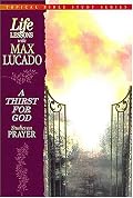 Life Lessons With Max Lucado A Thirst For God