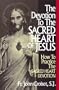 The Devotion to the Sacred Heart of Jesus: How to Practice the Sacred Heart Devotion