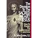 The Devotion to the Sacred Heart of Jesus: How to Practice the Sacred Heart Devotion