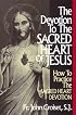 Devotion to the Sacred Heart of Jesus: How to Practice the Sacred Heart Devotion