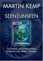 Seen | Unseen: Art, Science, and Intuition from Leonardo to the Hubble Telescope