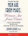Men are from Mars, Women are from Venus: A Practical Guide for Improving Communication and Getting What You Want in Your Relationships (Thorsons audio)