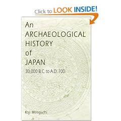 An Archaeological History of Japan, 30,000 B.C. to A.D. 700 (Archaeology, Culture & Society)