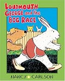 Loudmouth George and the Big Race (Nancy Carlson's Neighborhood)