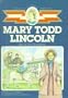 Mary Todd Lincoln: Girl of the Bluegrass (Childhood of Famous Americans (Sagebrush))