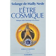 L'�tre cosmique, ou, Dialogue entre astrologie et science