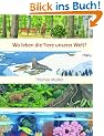 Wo leben die Tiere unserer Welt? F�r Familie Kindergarten und Grundschule
