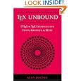TeX Unbound: LaTeX and TeX Strategies for Fonts, Graphics, and More