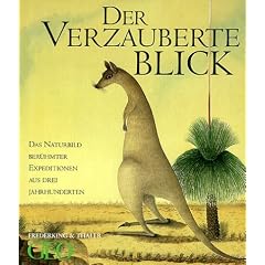 Der verzauberte Blick. Das Naturbild ber�hmter Expeditionen aus drei Jahrhunderten