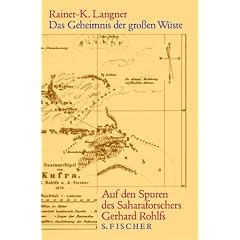 Das Geheimnis der gro�en W�ste: Auf den Spuren des Saharaforschers Gerhard Rohlfs