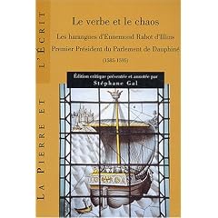 Le verbe et le chaos : Les harangues d'Ennemond Rabot d'Illins, premier pr�sident du Parlement de Dauphin� (1585-1595) (1CD audio)
