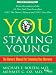 You, Staying Young: The Owner's Manual for Extending Your Warranty (Thorndike Large Print Health, Home and Learning)