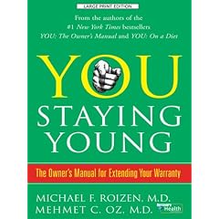 You, Staying Young: The Owner's Manual for Extending Your Warranty (Thorndike Large Print Health, Home and Learning)