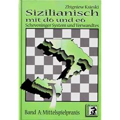 Sizilianisch mit d6 und e6. Bd. A: Mittelspielpraxis: Scheveninger System und Verwandtes