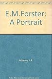 E. M. Forster : a portrait