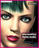 Futurecasting Digital Media
