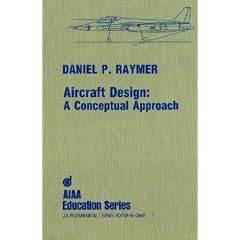 Aircraft Design: A Conceptual Approach (AIAA Education Series)