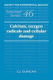 Calcium, oxygen radicals and cellular damage