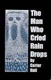 The Man Who Cried Raindrops
