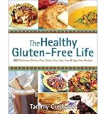 The Healthy Gluten-Free Life [ THE HEALTHY GLUTEN-FREE LIFE BY Credicott, Tammy ( Author ) Feb-21-2012