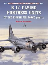B-17 Flying Fortress Units of the Eighth Air Force: Pt. 2 (Osprey Combat Aircraft)