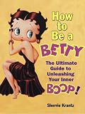 How to Be a Betty: The Ultimate Guide to Unleashing Your Inner Boop!