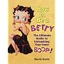 How to Be a Betty: The Ultimate Guide to Unleashing Your Inner Boop!