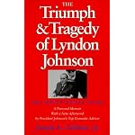 The Triumph and Tragedy of Lyndon Johnson: The White House Years (Joseph V. Hughes, Jr., and Holly O. Hughes Series in the Presidency and Leadership Studies, No. 8) book cover