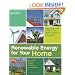 Renewable Energy for Your Home: Using Off-Grid Energy to Reduce Your Footprint, Lower Your Bills and be More Self-Sufficient