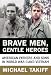 Brave Men, Gentle Heroes : American Fathers and Sons in World War II and Vietnam