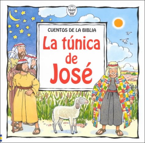 La Tunica de Jose / Joseph and His Amazing Coat (Cuentos De La Biblia) (Spanish Edition)
