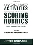 Standards-Based Activities With Scoring Rubrics: Middle and High School English : Performance-Based Portfolios